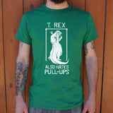 T.Rex Also Hate Pull Ups T-Shirt (Mens)