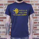 Would You Like To Know More T-Shirt (Mens)
